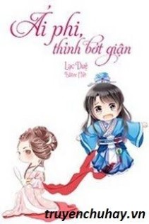 Ái Phi Thỉnh Bớt Giận
