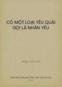 Có Một Loại Yêu Quái Gọi Là Nhân Yêu