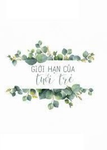 Giới Hạn Của Tuổi Trẻ