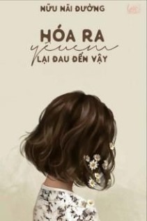 Hóa Ra Yêu Em Lại Đau Đến Vậy