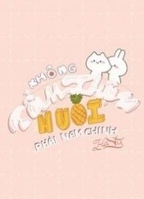 Không Cẩn Thận Nuôi Phải Nam Chính