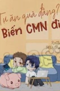 Tự Ăn Quả Đắng? Biến CMN Đi!