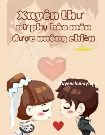 Xuyên Thư Nữ Phụ Hào Môn Được Nuông Chiều
