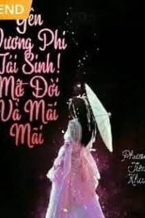 Yên Vương Phi Tái Sinh! Một Đời Và Mãi Mãi