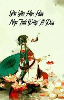 Yêu Yêu Hận Hận: Ngu Tình Điệp Tử Đóa